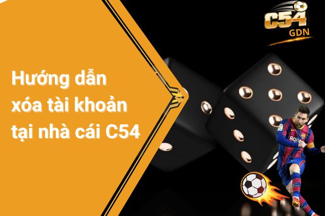 Hướng dẫn xóa tài khoản tại nhà cái C54