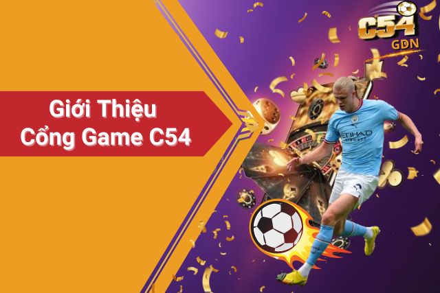 Giới Thiệu Cổng Game C54: Những Điều Bạn Cần Biết