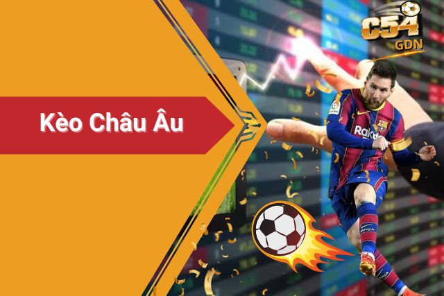 Kèo Châu Âu: Chiến Thuật Soi Kèo Hay Nhất