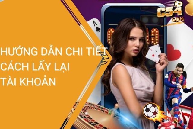 Hướng dẫn chi tiết cách lấy lại tài khoản